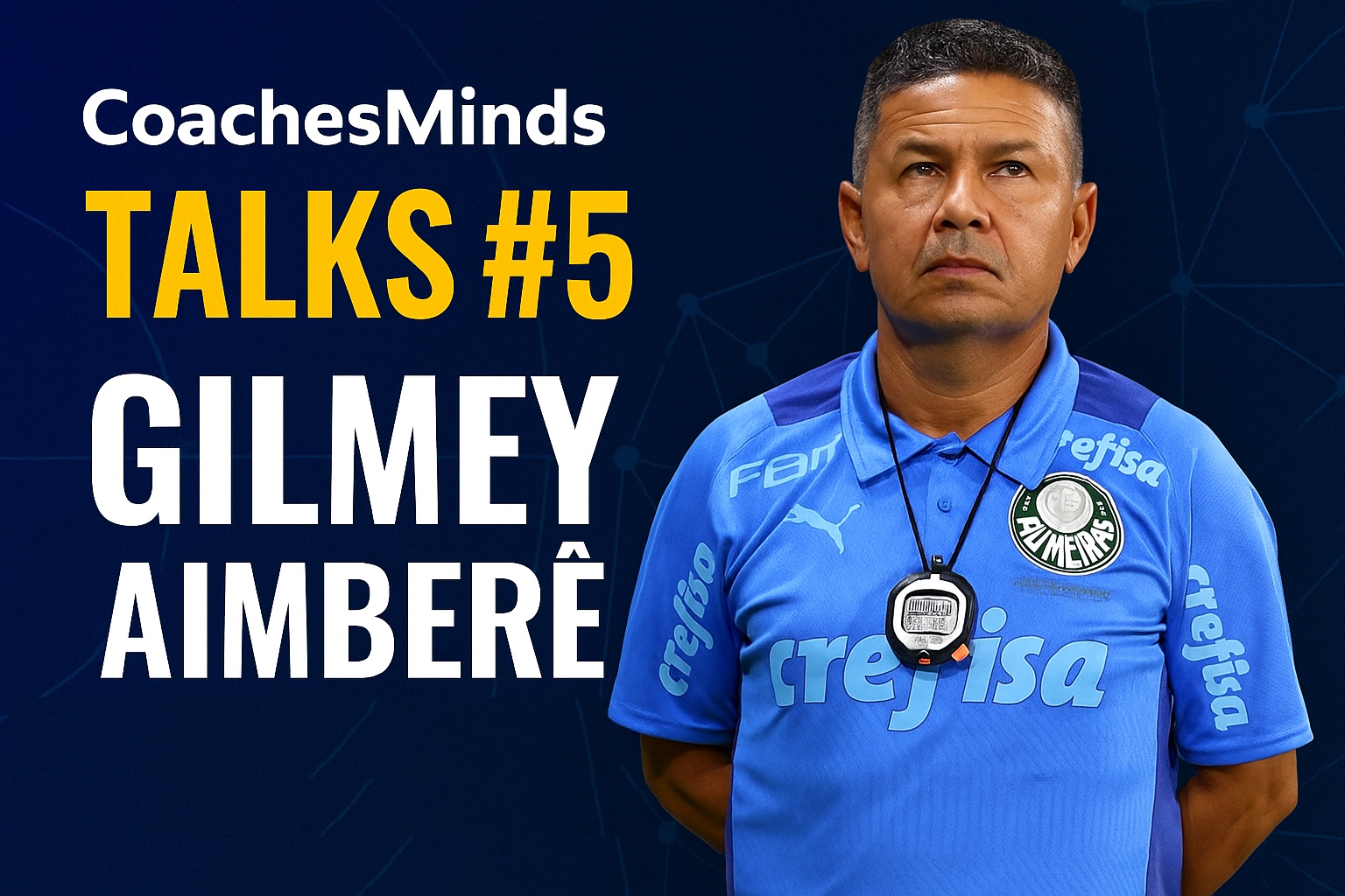 CoachesMinds Talks #5 – Gilmey Aimberê: formar é educar pelo jogo